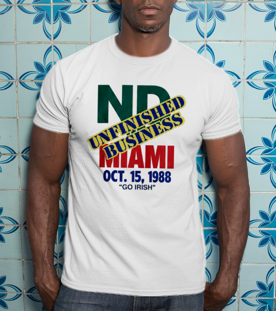 ND Unfinished Business Miami Oct 15 1988 Go Irish T-Shirt