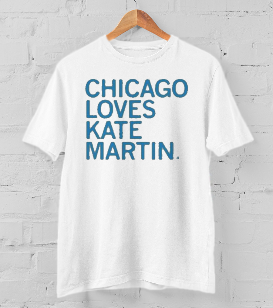 Chicago Loves Kate Martin T-Shirt