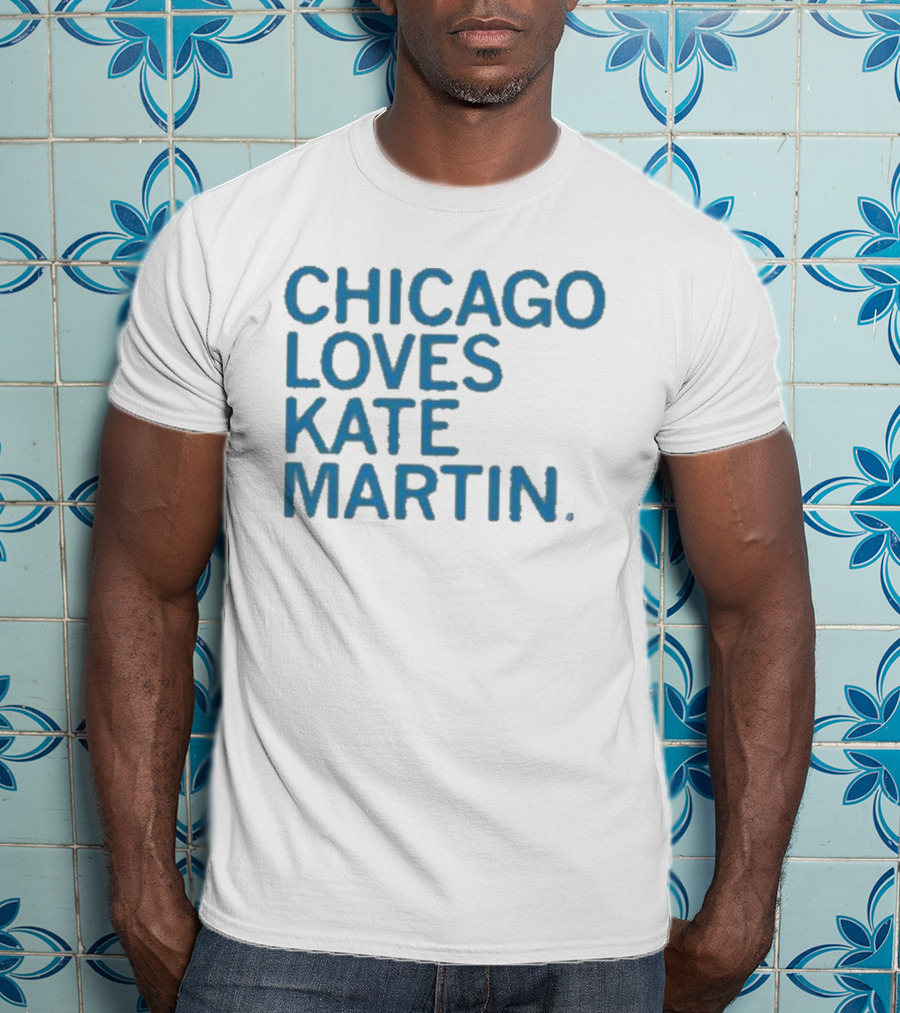 Chicago Loves Kate Martin T-Shirt
