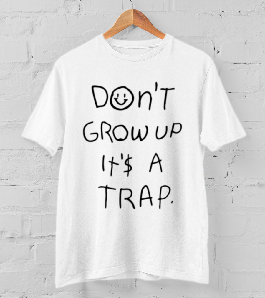 Don't Grow Up It's A Trap Smiley Face Dollar Sign T-Shirt