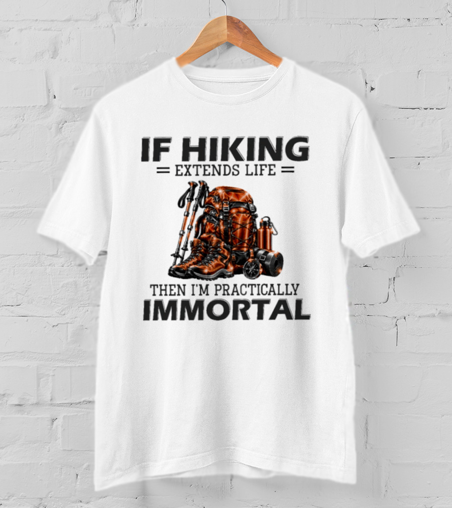 IF Hiking Extends Life Immortal Backpack And Gear T-Shirt