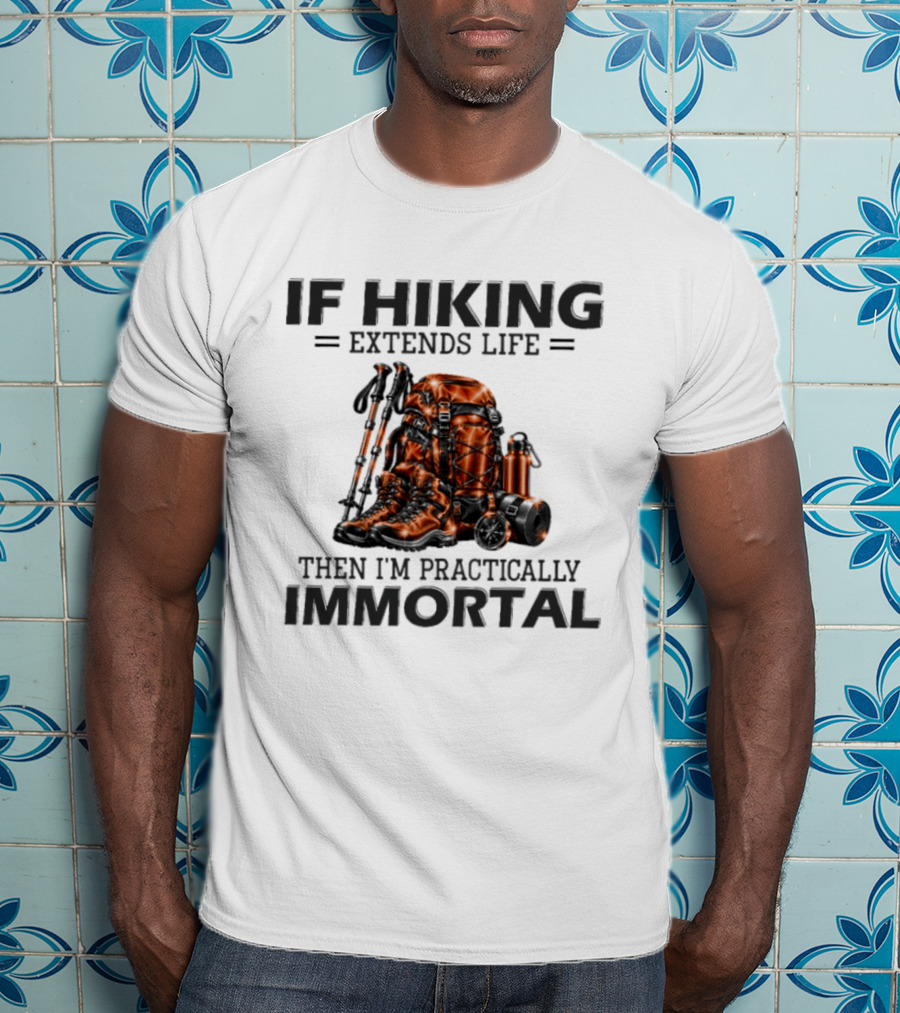 IF Hiking Extends Life Immortal Backpack And Gear T-Shirt