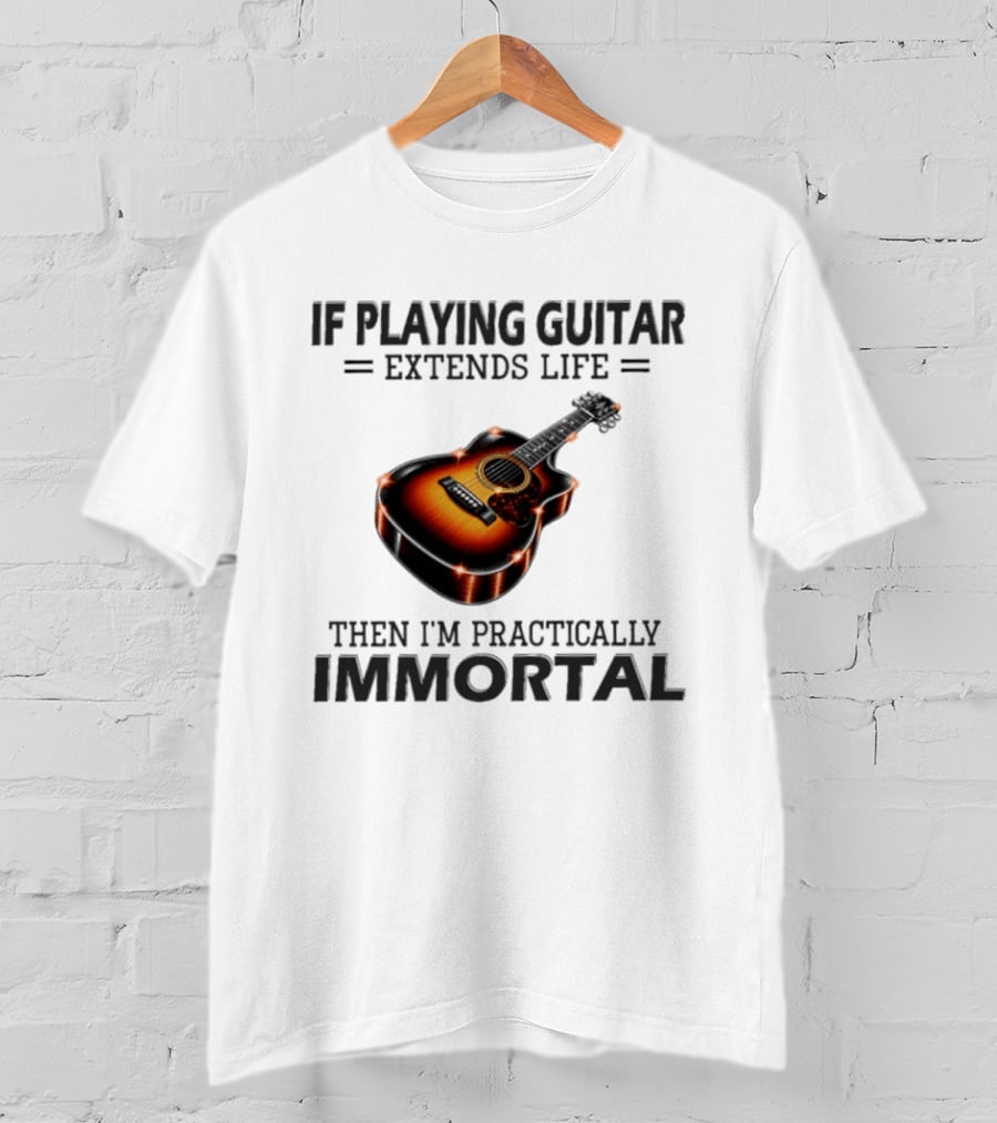 IF Playing Guitar Extends Life Then I'm Practically Immortal Acoustic Guitar T-Shirt