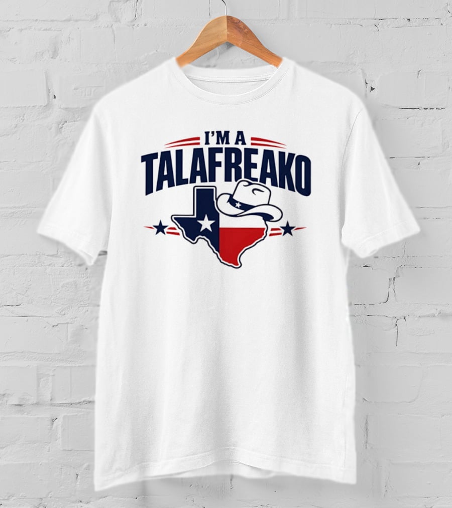 I'm A Talafreako Texas Flag Cowboy Hat Star T-Shirt