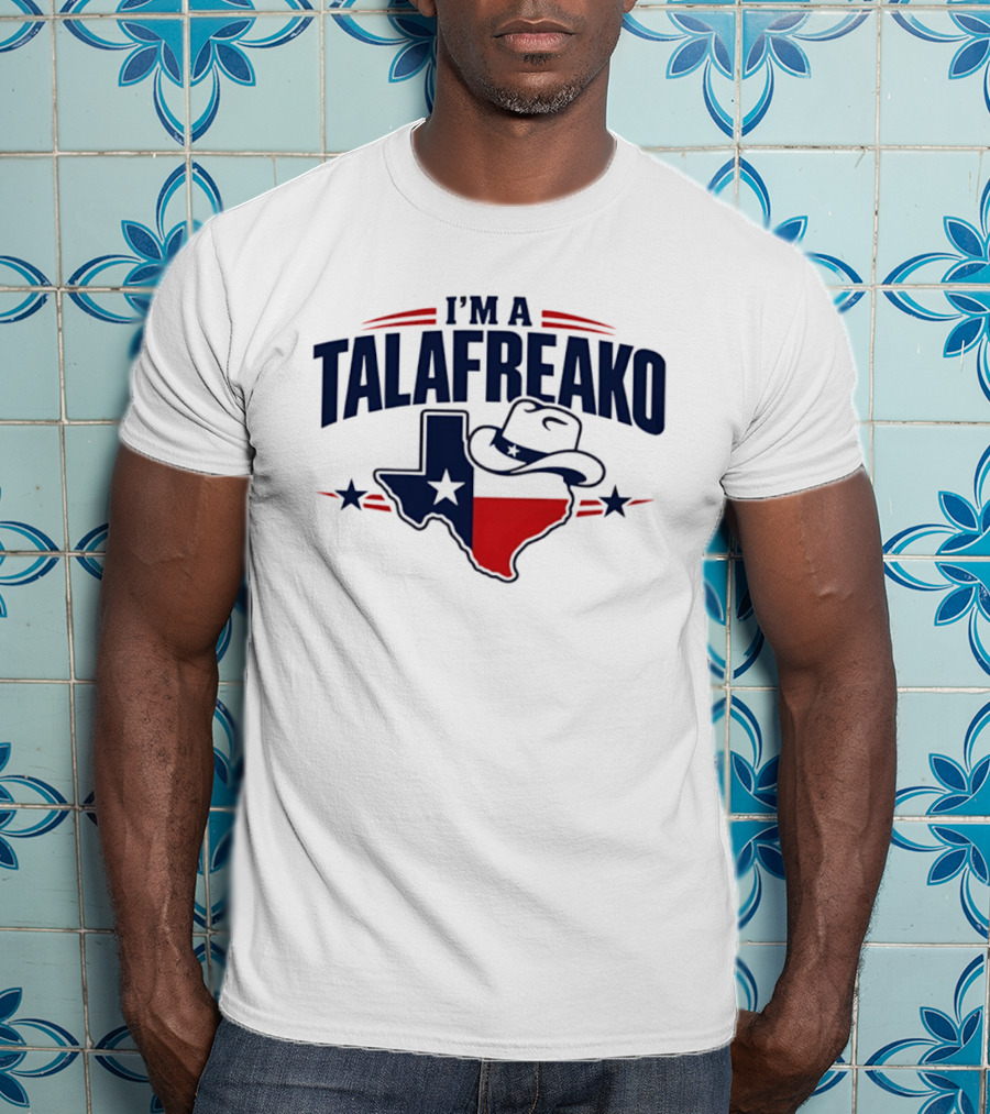 I'm A Talafreako Texas Flag Cowboy Hat Star T-Shirt