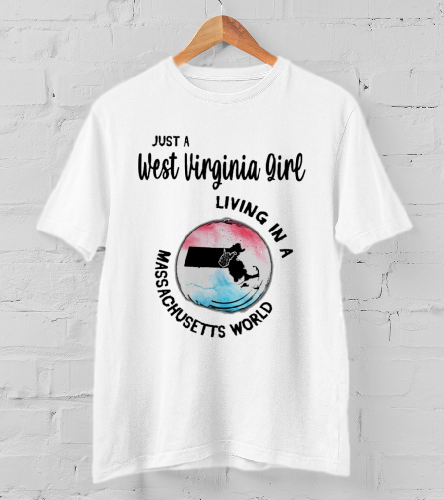 Just A West Virginia Girl Living In A Massachusetts World Map T-Shirt