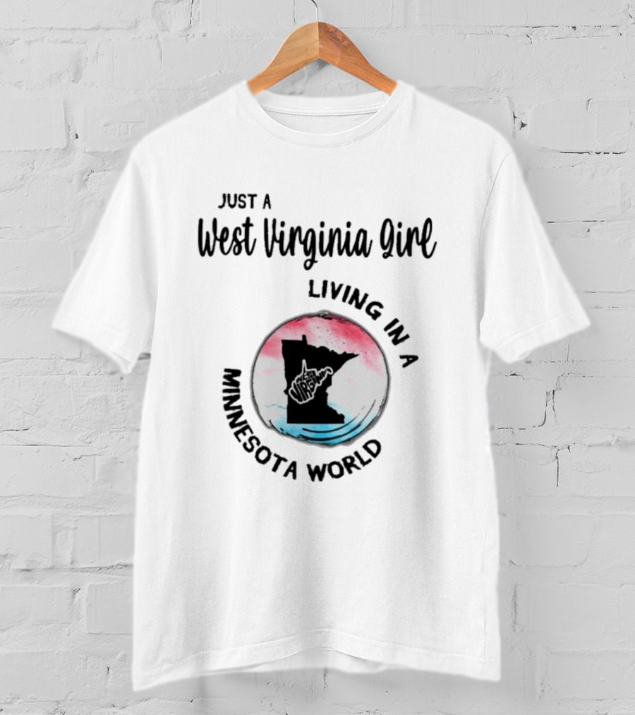 Just A West Virginia Girl Living In A Minnesota World Map T-Shirt