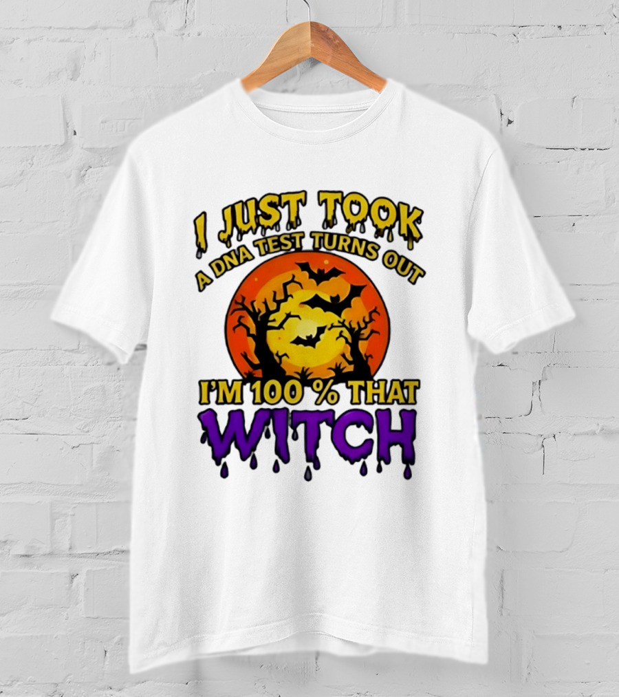 I Just Took A DNA Test Turns Out I'm 100 Percent That Witch Halloween Bats Moon Trees T-Shirt