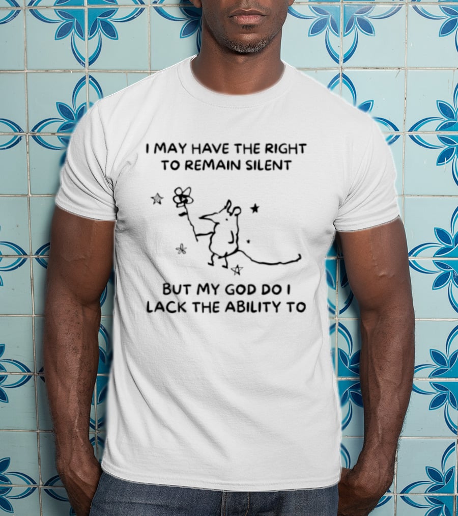 I May Have The Right To Remain Silent But My God Do I Lack The Ability To Funny Cartoon Mouse Holding Flower T-Shirt
