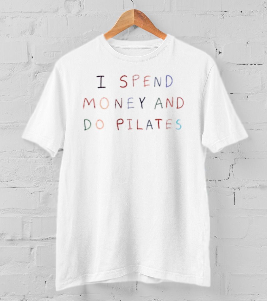 I Spend Money And Do Pilates Fitness Humor T-Shirt