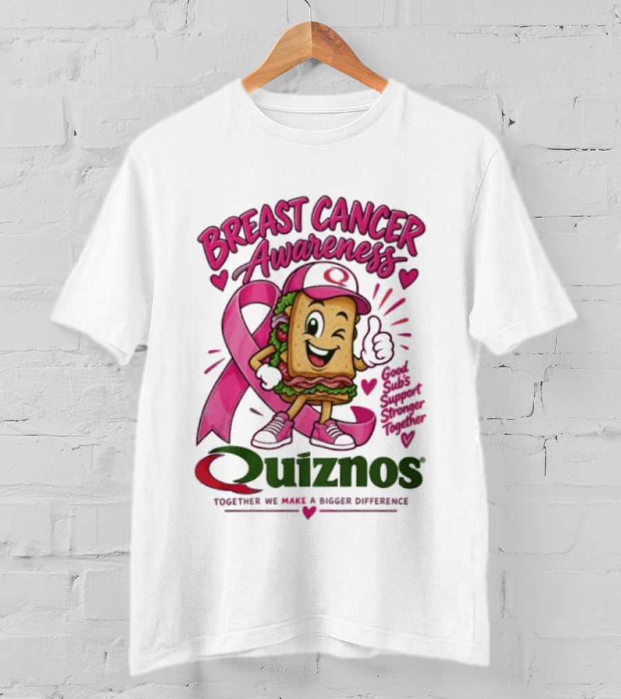 Quiznos Together We Make A Substantial Difference Breast Cancer Awareness Good Subs Support Stronger Tomorrows T-Shirt