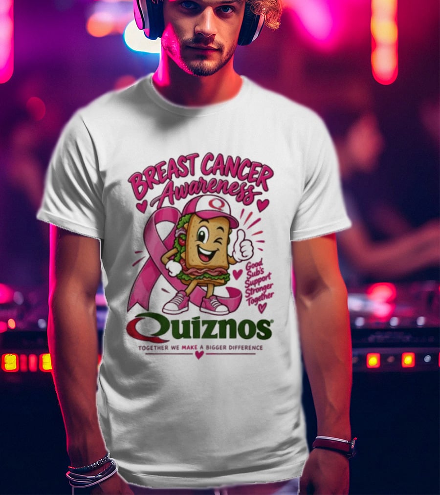 Quiznos Together We Make A Substantial Difference Breast Cancer Awareness Good Subs Support Stronger Tomorrows T-Shirt