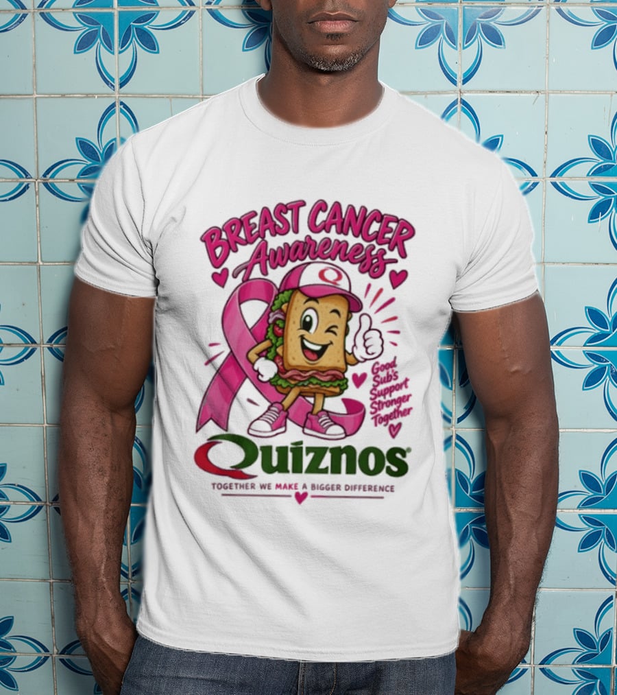 Quiznos Together We Make A Substantial Difference Breast Cancer Awareness Good Subs Support Stronger Tomorrows T-Shirt