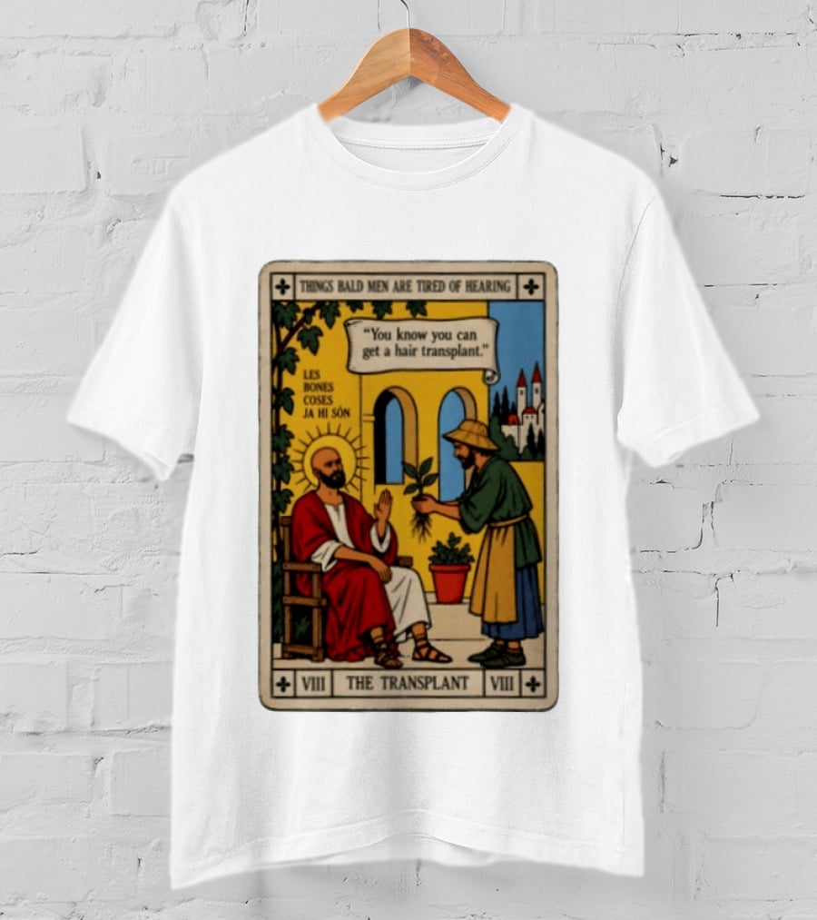 Things Bald Men Are Tired Of Hearing The Transplant Tarot Card T-Shirt