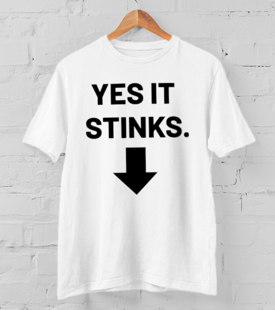 Yes It Stinks Sarcastic Humor Arrow Pointing Down T-Shirt