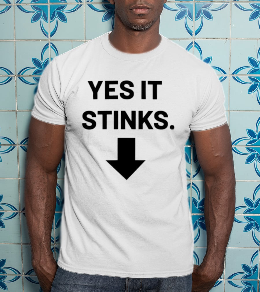 Yes It Stinks Sarcastic Humor Arrow Pointing Down T-Shirt