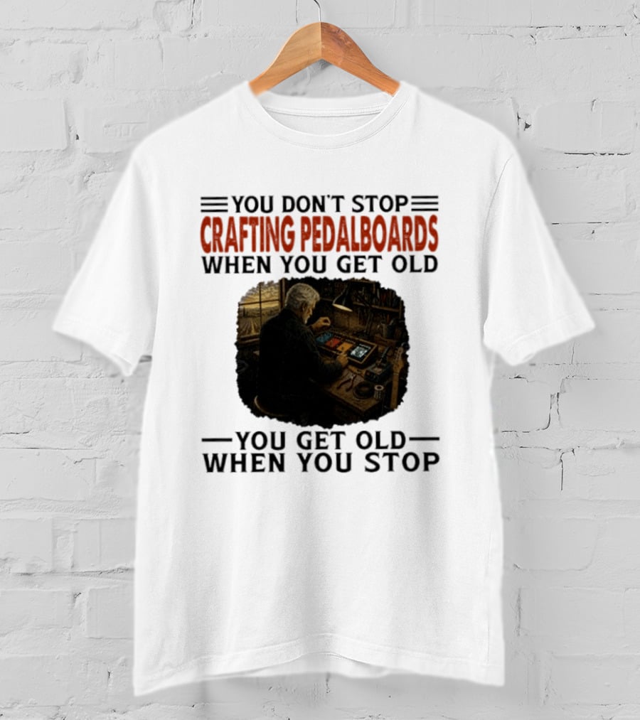 You Don't Stop Crafting Pedalboards When You Get Old You Get Old When You Stop Vintage Workshop Scene T-Shirt