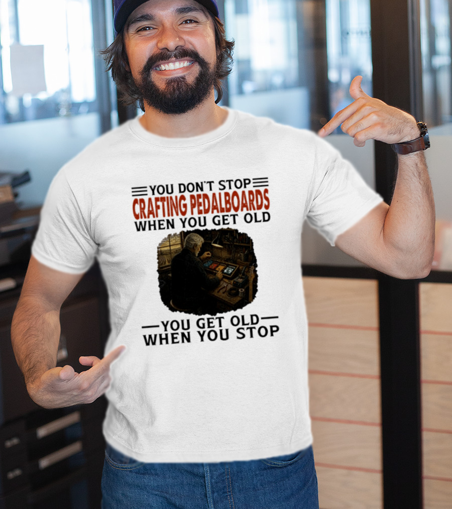 You Don't Stop Crafting Pedalboards When You Get Old You Get Old When You Stop Vintage Workshop Scene T-Shirt