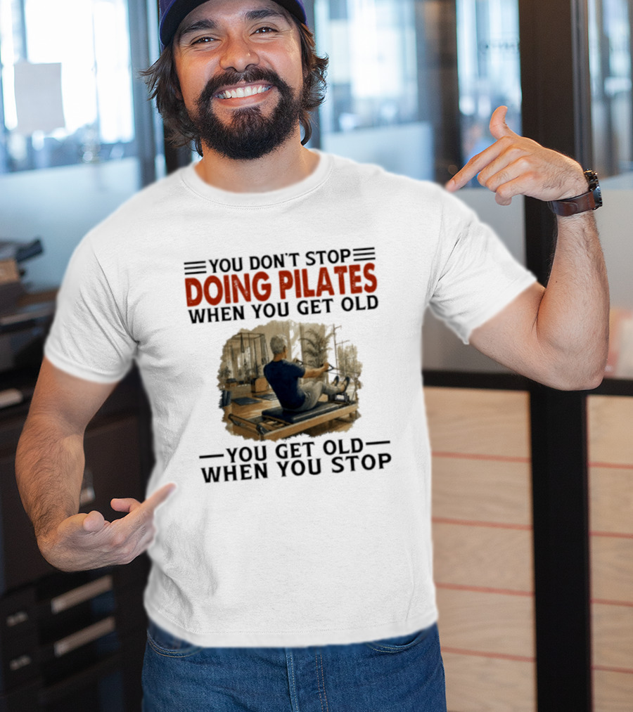 You Don't Stop Doing Pilates When You Get Old Vintage Gym Motivation T-Shirt
