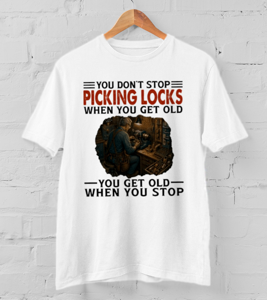 You Don't Stop Picking Locks When You Get Old Vintage Lockpicker Workshop Scene T-Shirt