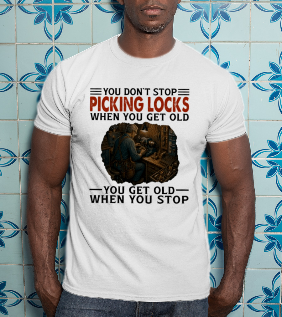 You Don't Stop Picking Locks When You Get Old Vintage Lockpicker Workshop Scene T-Shirt