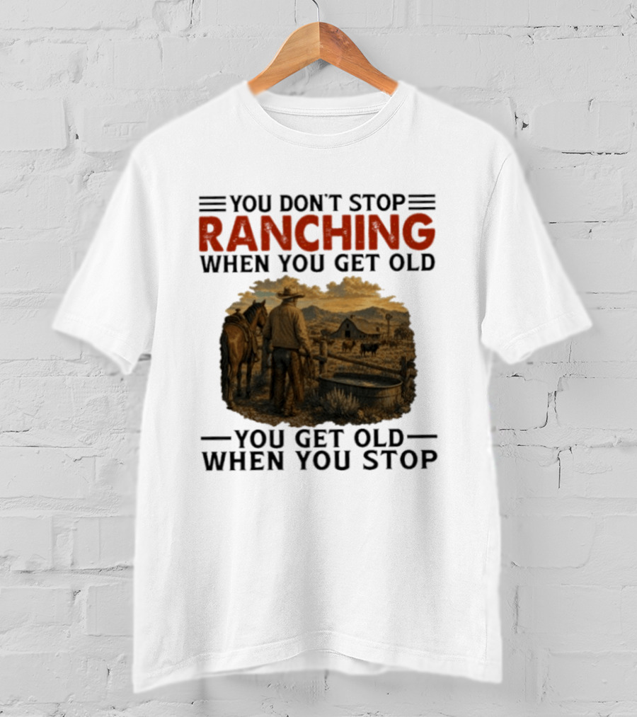 You Don't Stop Ranching Cowboy Landscape When You Get Old Farm Life Vintage Scene T-Shirt