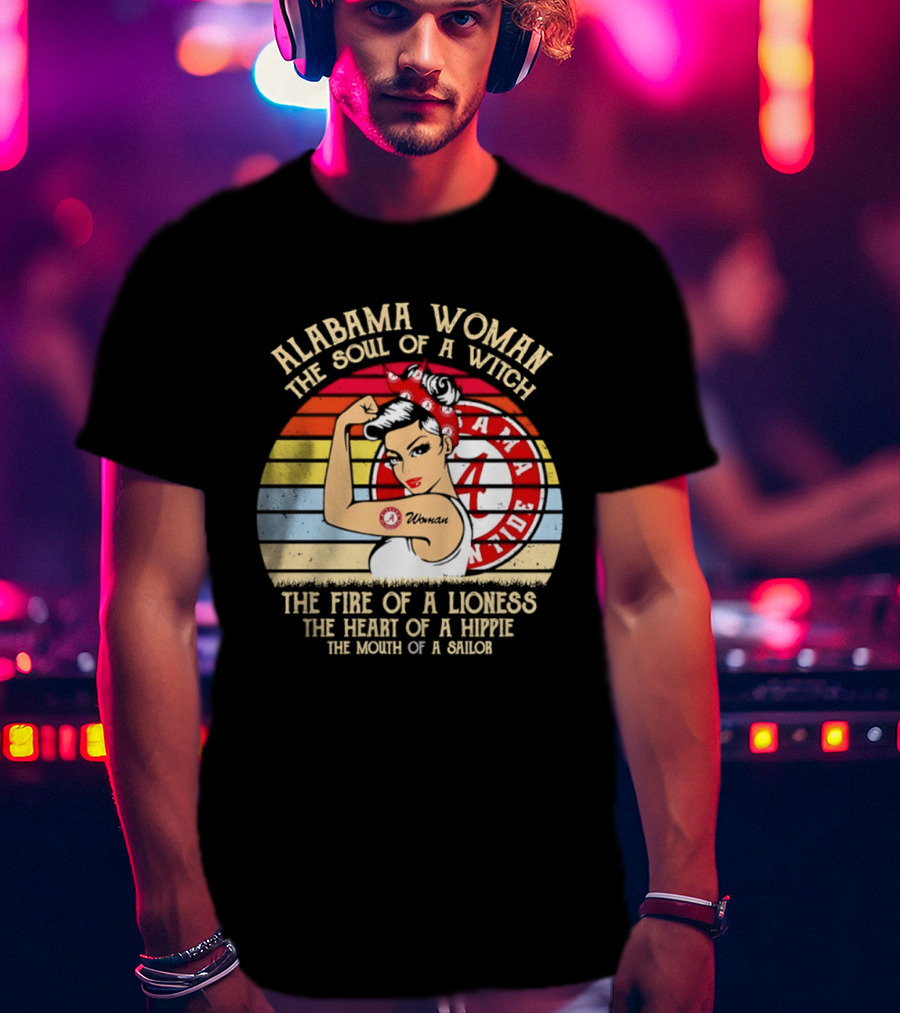 Alabama Woman Soul Of A Witch Fire Of A Lioness Heart Of A Hippie Mouth Of A Sailor Alabama Crimson Tide Fan T-Shirt