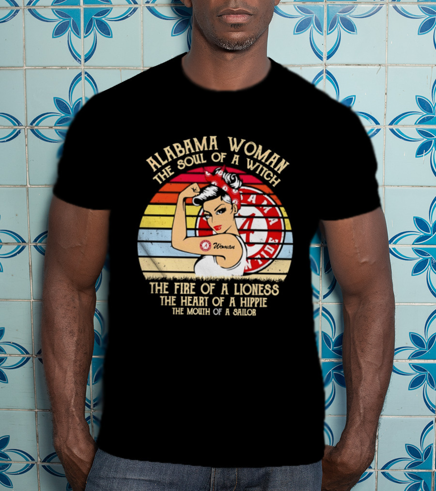 Alabama Woman Soul Of A Witch Fire Of A Lioness Heart Of A Hippie Mouth Of A Sailor Alabama Crimson Tide Fan T-Shirt