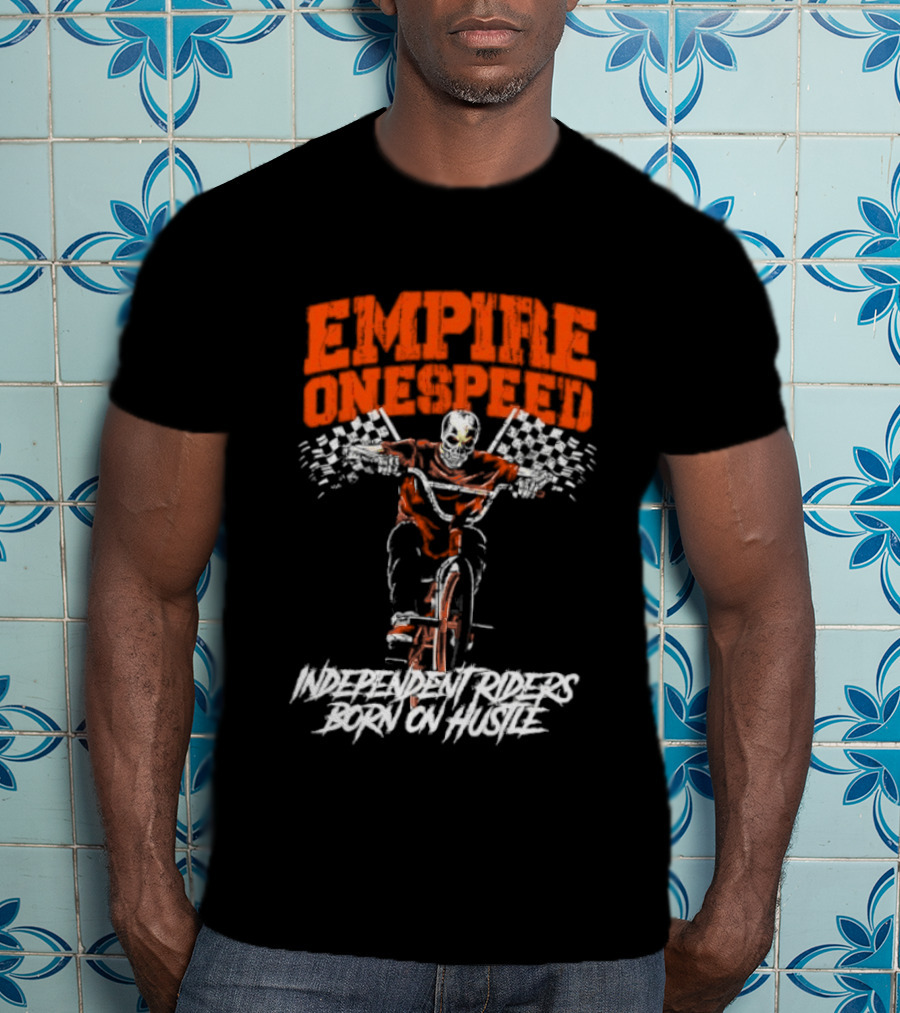 Empire Onespeed Independent Riders Born On Hustle T-Shirt