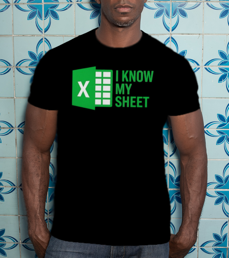 Excel I Know My Sheet Green Spreadsheet Humor T-Shirt