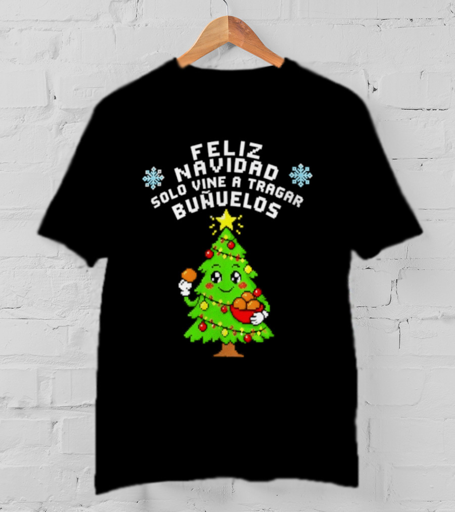 Feliz Navidad Solo Vine A Tragar Bunuelos Funny Christmas Tree Holiday Greetings T-Shirt