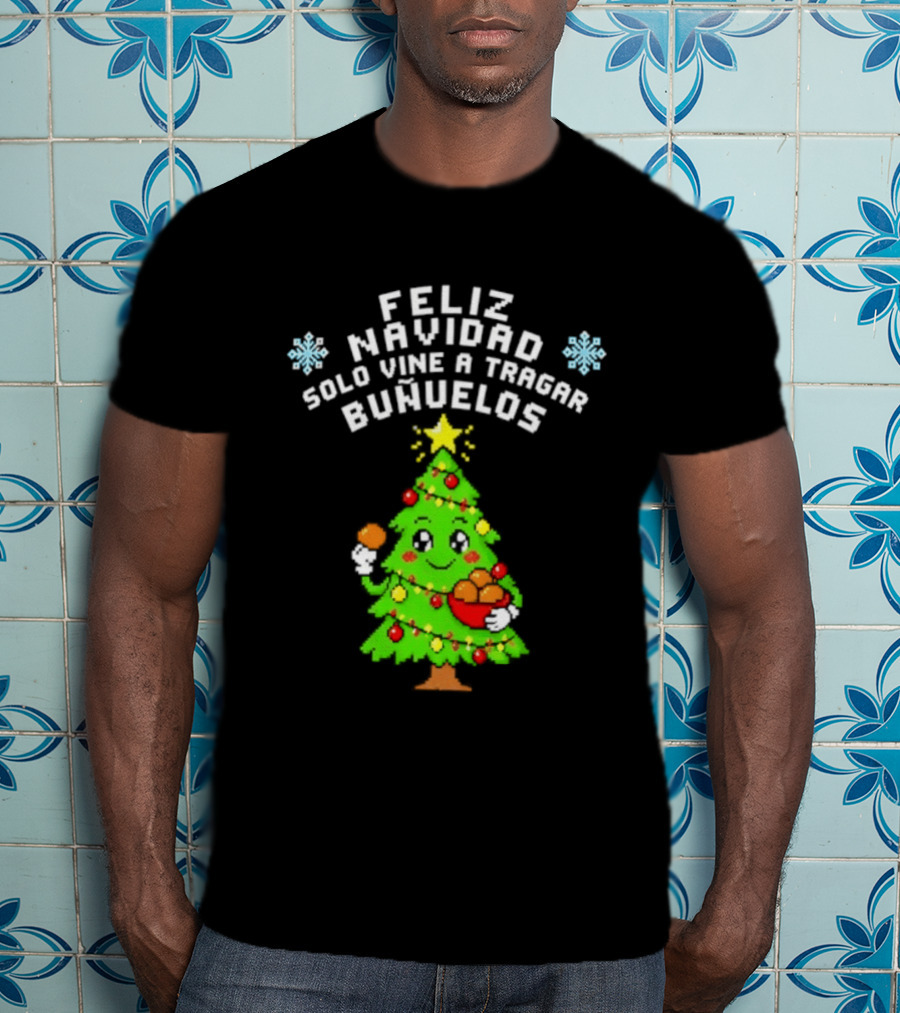 Feliz Navidad Solo Vine A Tragar Bunuelos Funny Christmas Tree Holiday Greetings T-Shirt