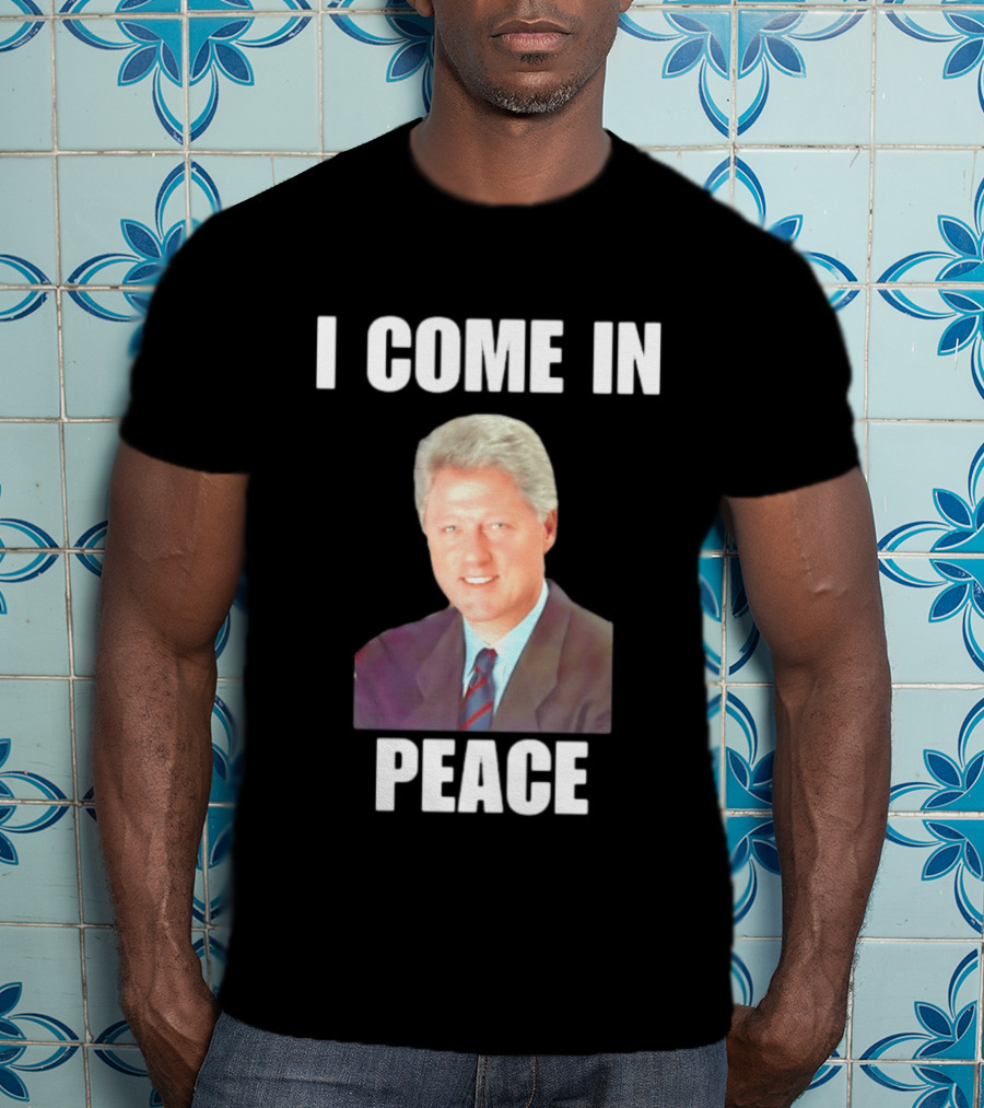 Bill Clinton I Come In Peace 42nd President Meme T-Shirt