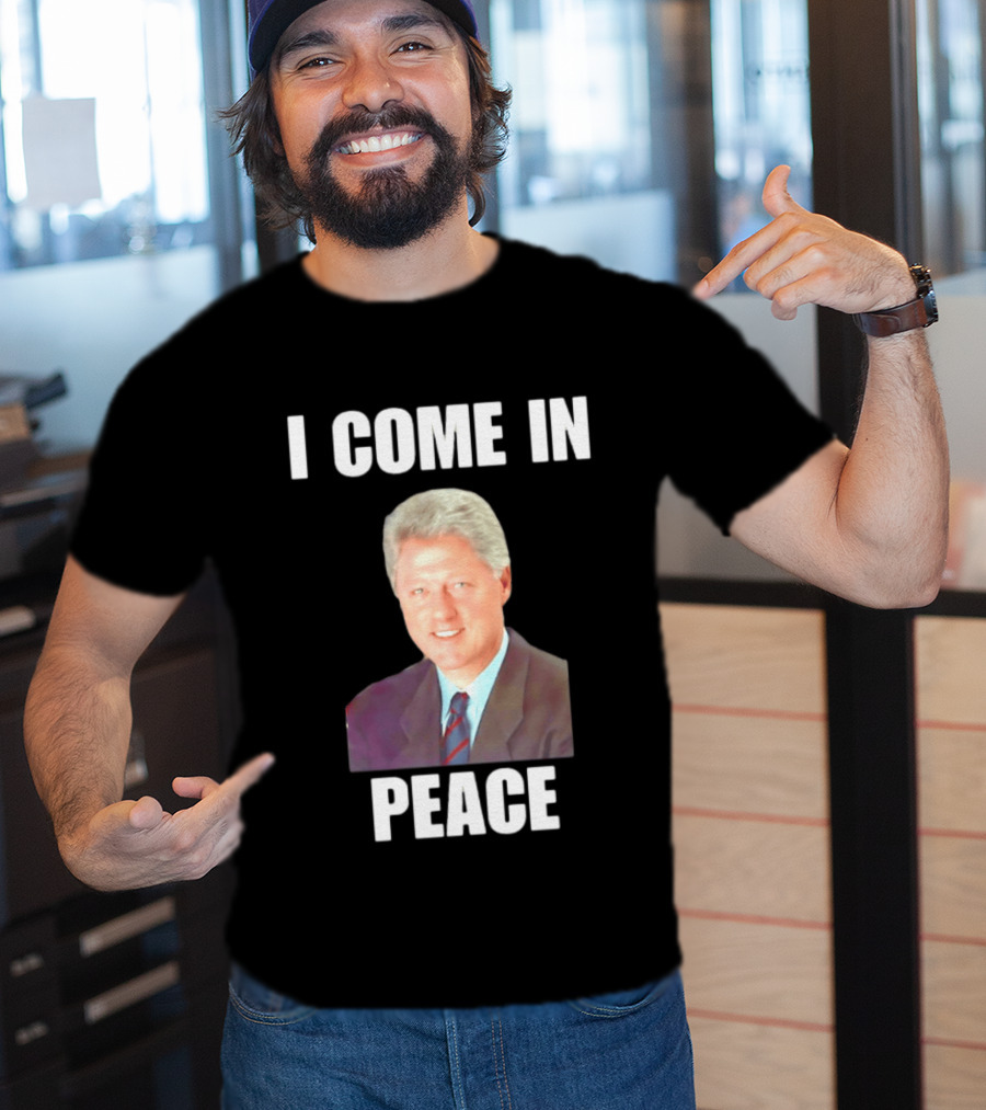Bill Clinton I Come In Peace 42nd President Meme T-Shirt