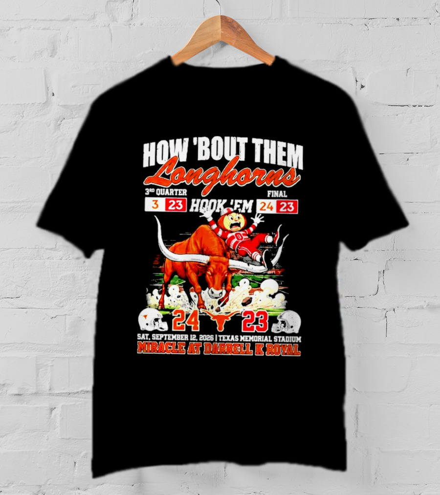 How 'Bout Them Longhorns Hook 'Em Miracle At Darrell K Royal September 9 Texas Memorial Stadium T-Shirt