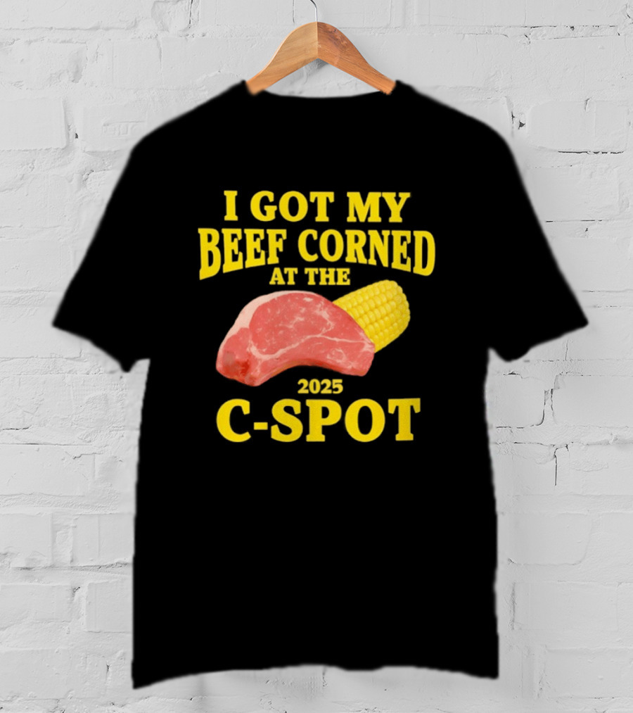 I Got My Beef Corned 2025 C Spot Corn Steak Fun T-Shirt