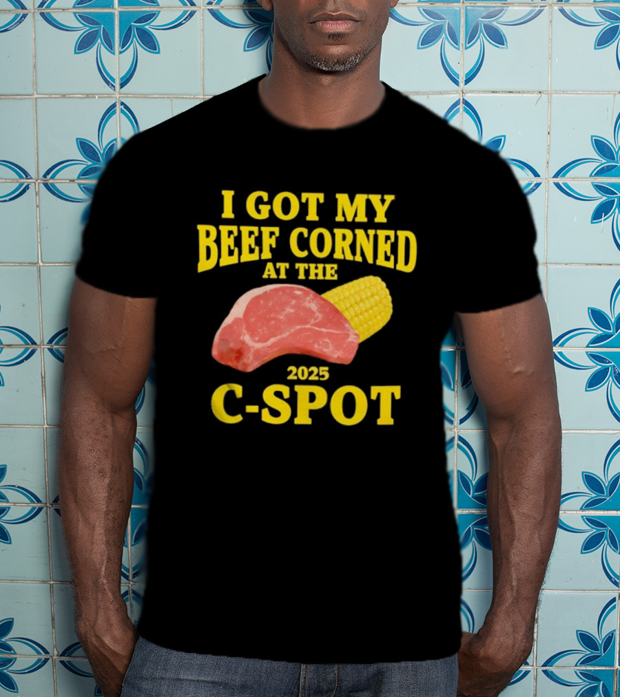 I Got My Beef Corned 2025 C Spot Corn Steak Fun T-Shirt