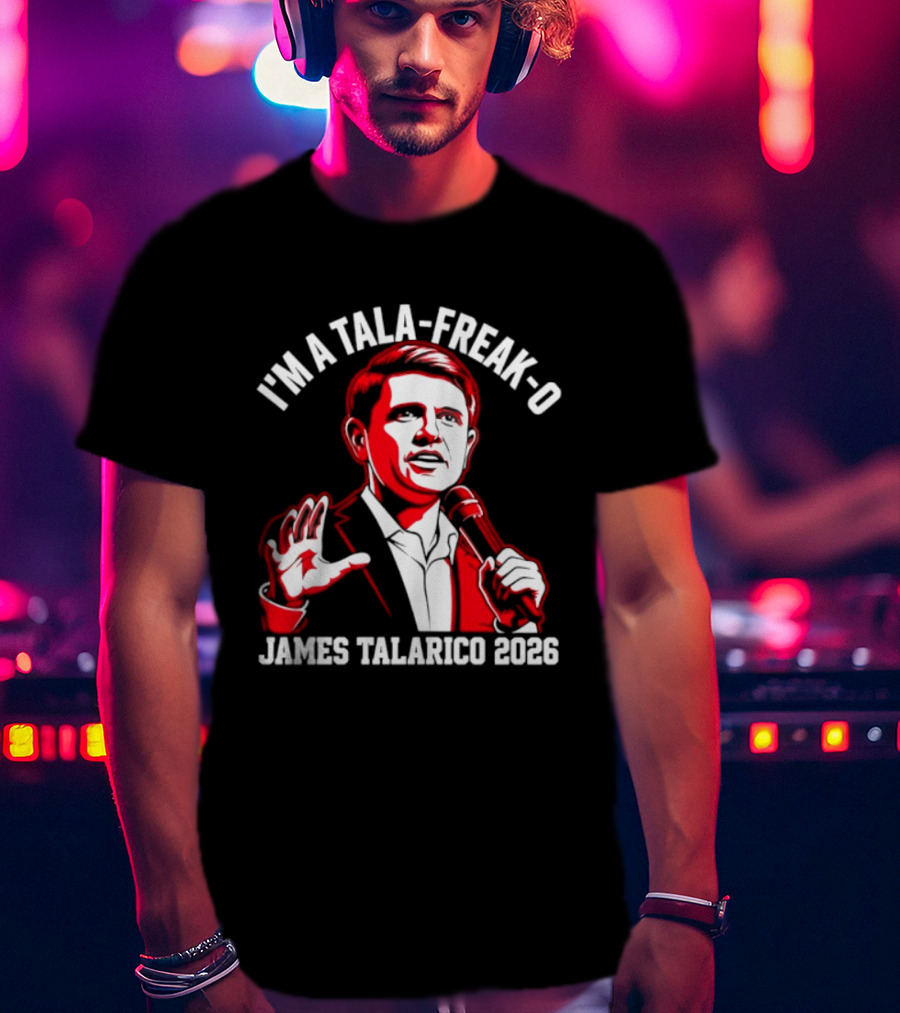 I'm A Tala Freak O James Talarico 2026 T-Shirt