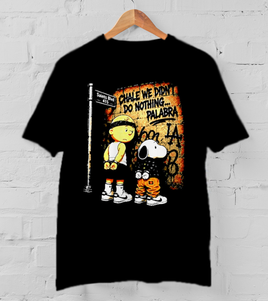Chale We Didn't Do Nothing Palabra Chicano Gangster Charlie Brown Snoopy T-Shirt