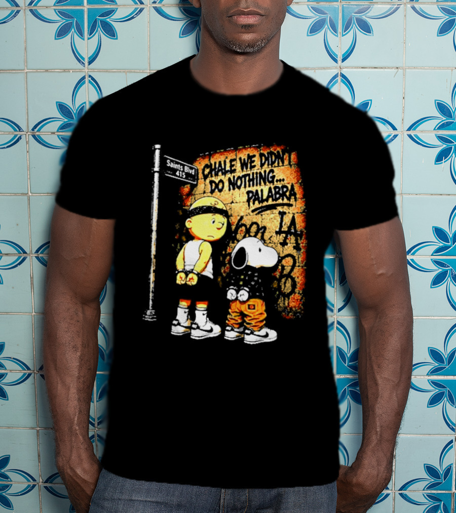 Chale We Didn't Do Nothing Palabra Chicano Gangster Charlie Brown Snoopy T-Shirt