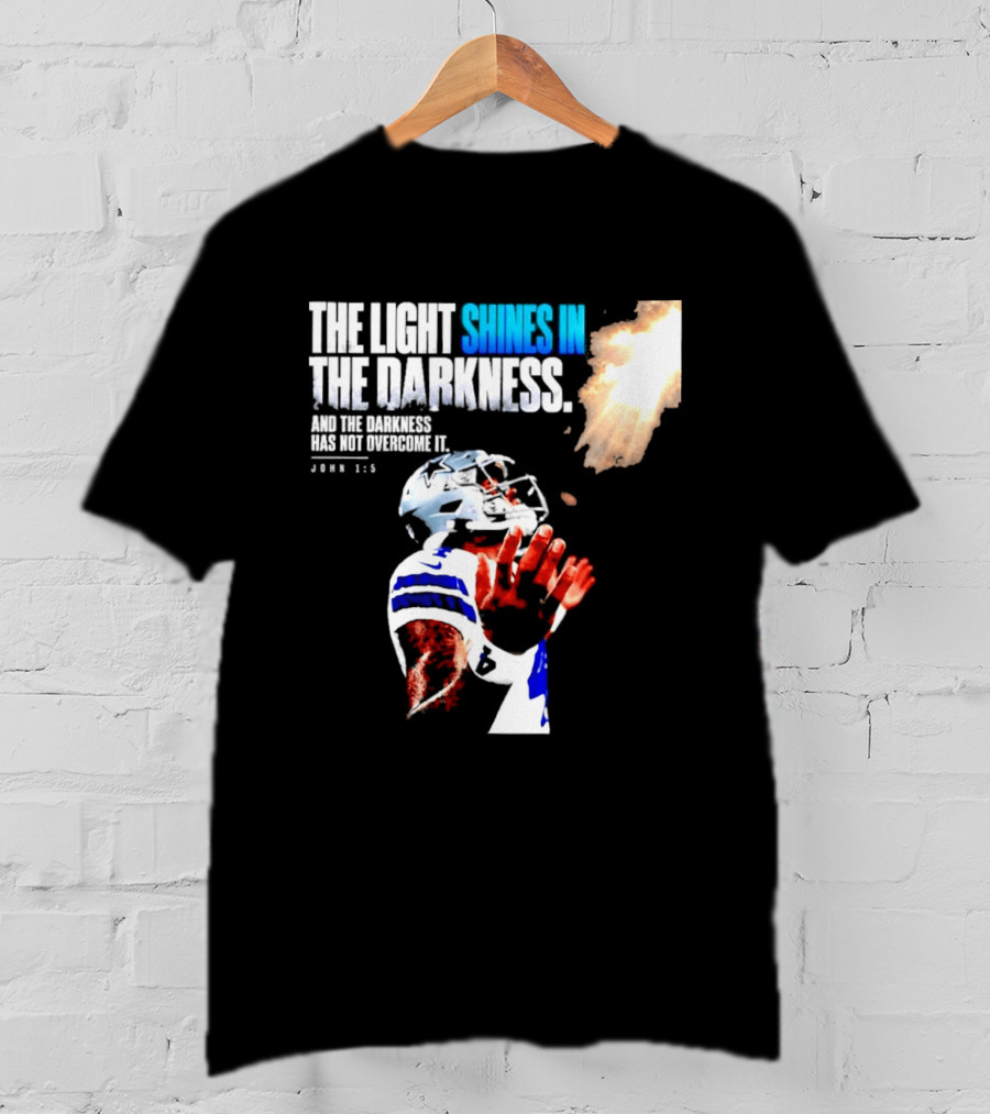 Dallas Football Dak Prescott The Light Shines In The Darkness John 1:5 Christian Faith T-Shirt