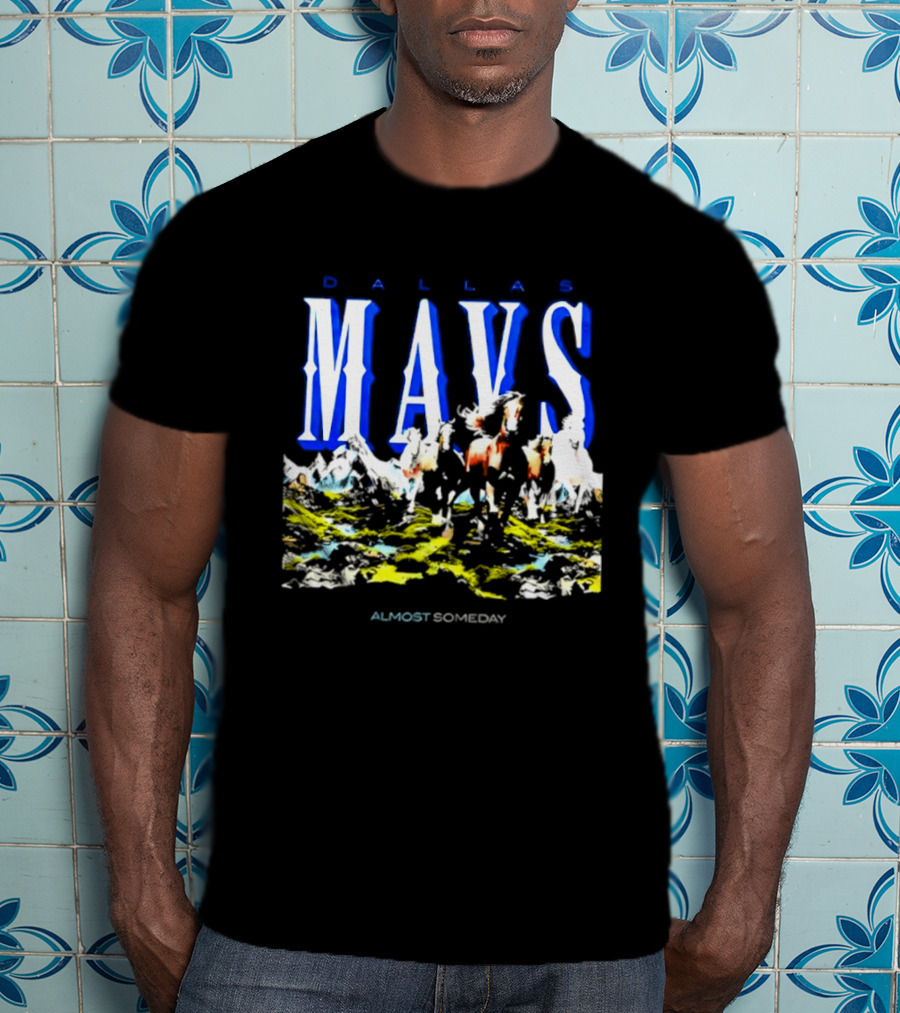 Dallas Mavericks Mavs Almost Someday Horses NBA T-Shirt