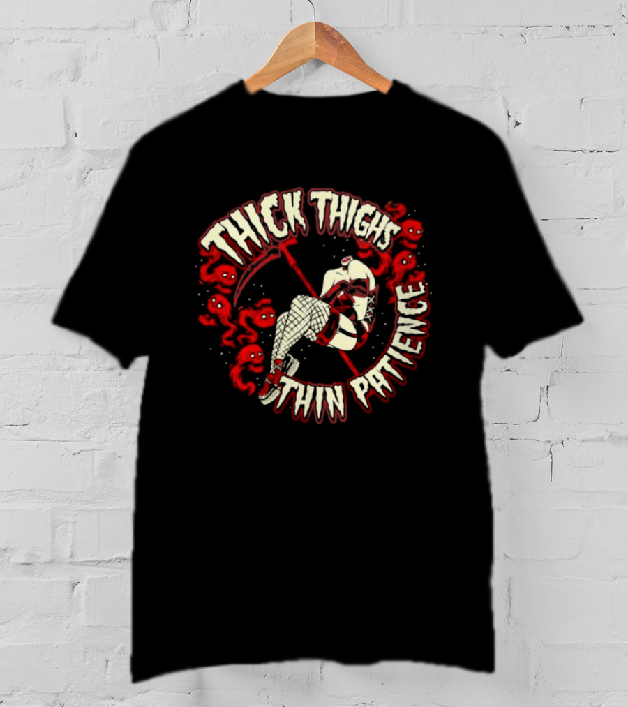 Thick Thighs Thin Patience Grim Reaper Skull And Roses T-Shirt
