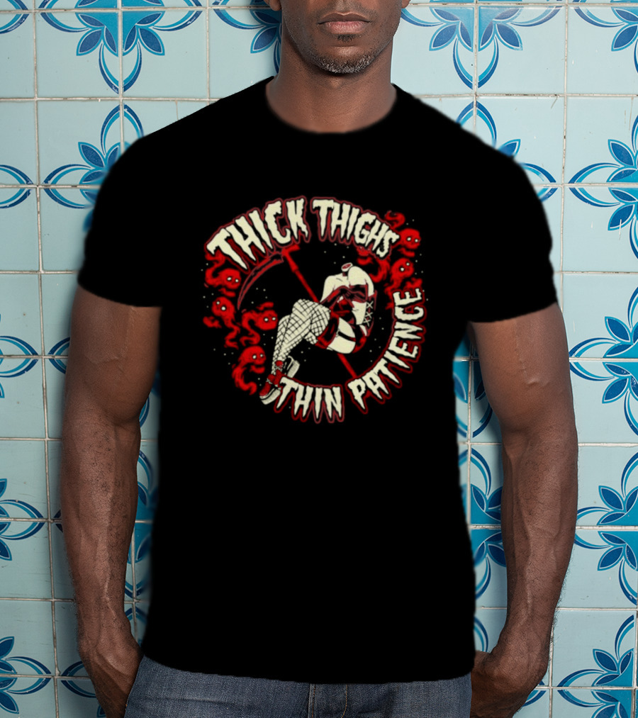 Thick Thighs Thin Patience Grim Reaper Skull And Roses T-Shirt