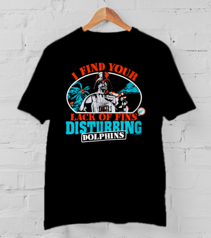Miami Dolphins Star Wars Darth Vader I Find Your Lack Of Fins Disturbing T-Shirt