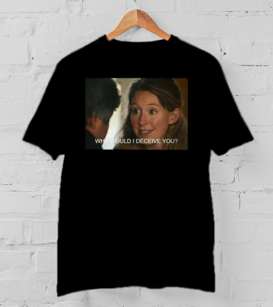 Why Would I Deceive You Meme Woman Smiling Facial Expression T-Shirt
