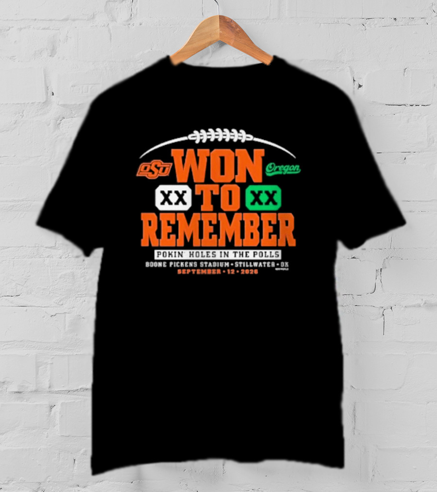 Oklahoma State Vs Oregon Won To Remember Boone Pickens Stadium Stillwater OK September 12 2026 T-Shirt