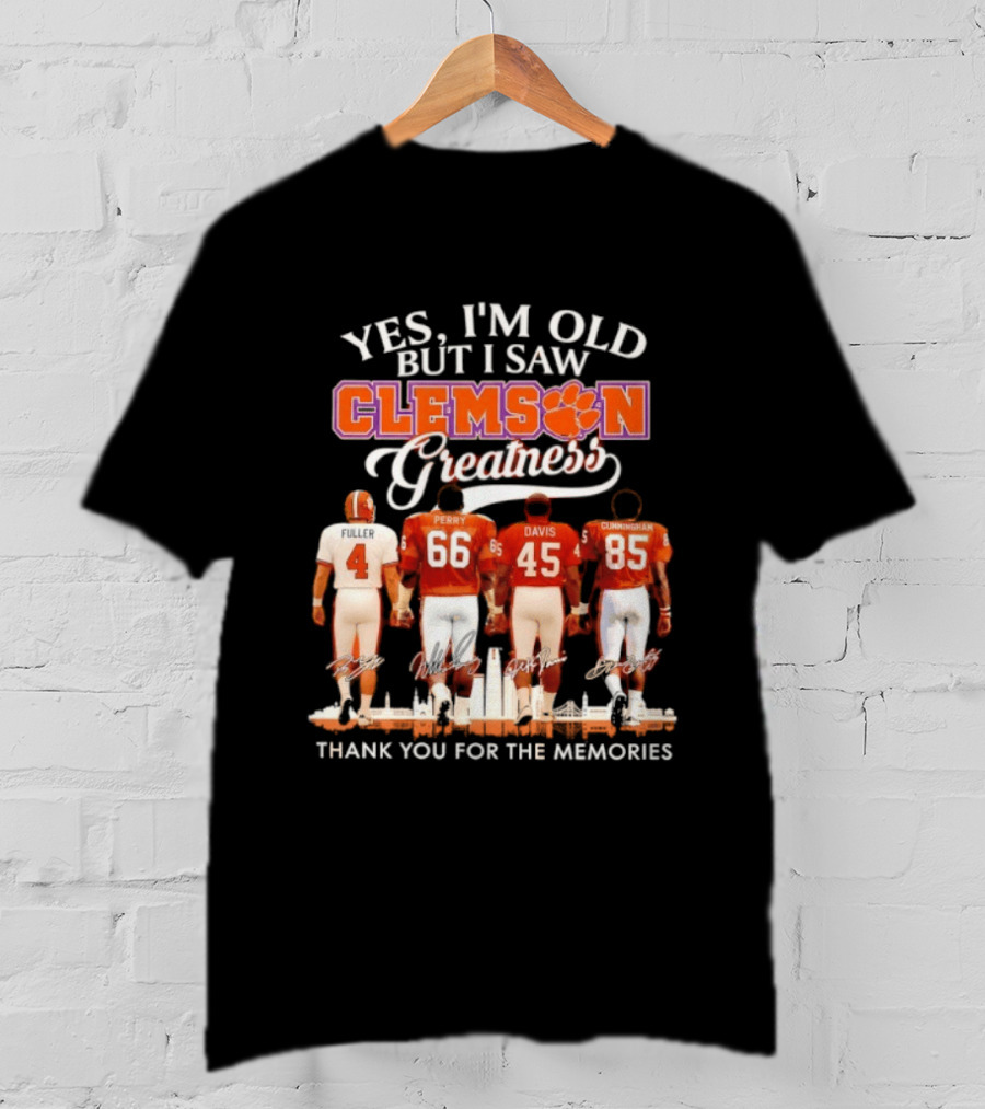 Yes I'm Old But I Saw Clemson Greatness Fuller Perry Davis Cunningham Thank You For The Memories T-Shirt