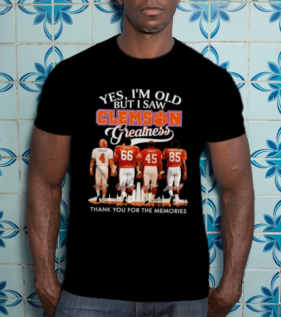 Yes I'm Old But I Saw Clemson Greatness Fuller Perry Davis Cunningham Thank You For The Memories T-Shirt