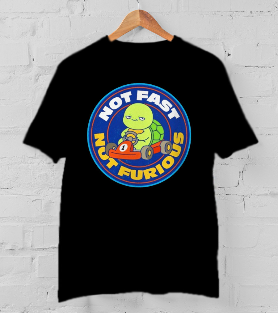 Not Fast Not Furious Turtle Racing Go Kart Fun T-Shirt